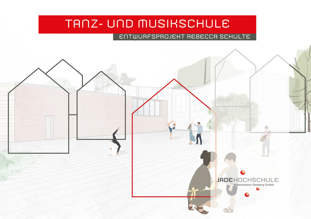 individuelles Entwurfsprojekt von Rebecca Schulte: Tanz- und Musikschule