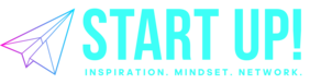 Start up! Inspiration. Mindset. Network.