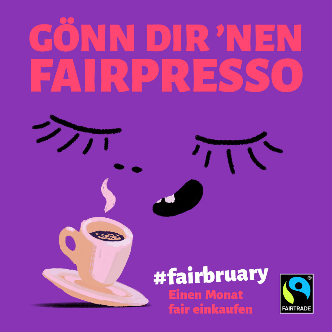 Gönn dir nen Fairpresso. #fairbruary - einen Monat lang fair einkaufen